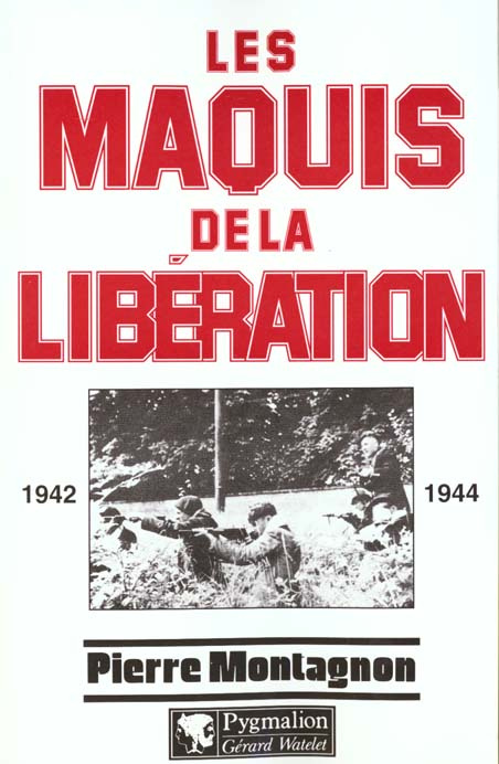 Les maquis de la Libération. 1942-1944