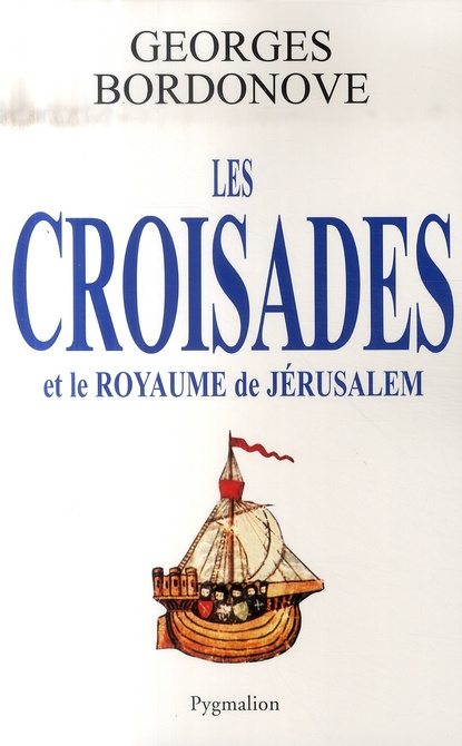 Les Croisades et le royaume de Jérusalem