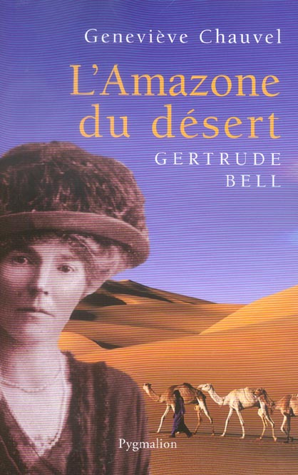 L'amazone du désert. Gertrude Bell