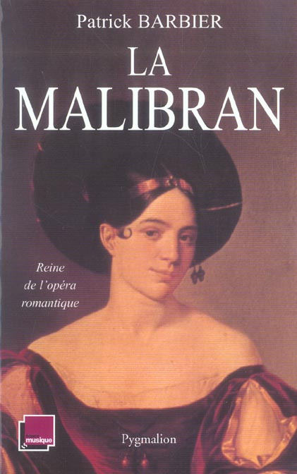 La Malibran. Reine de l'opéra romantique