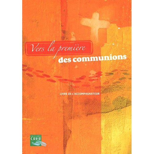 Vers la première des communions. Livre de l'accompagnateur