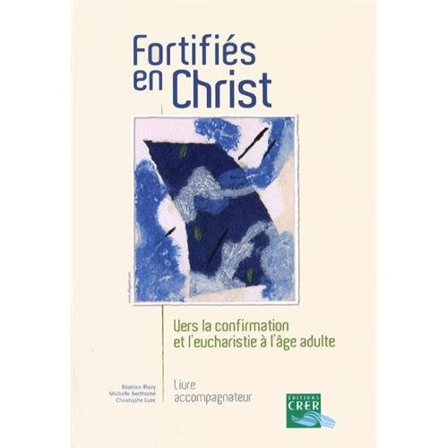 Fortifiés en Christ. Vers la confirmation et l'eucharistie à l'âge adulte, livre accompagnateur