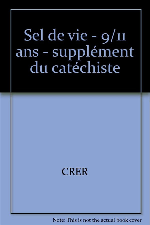 Sel de Vie - 9/11 ans - Supplément du catéchiste