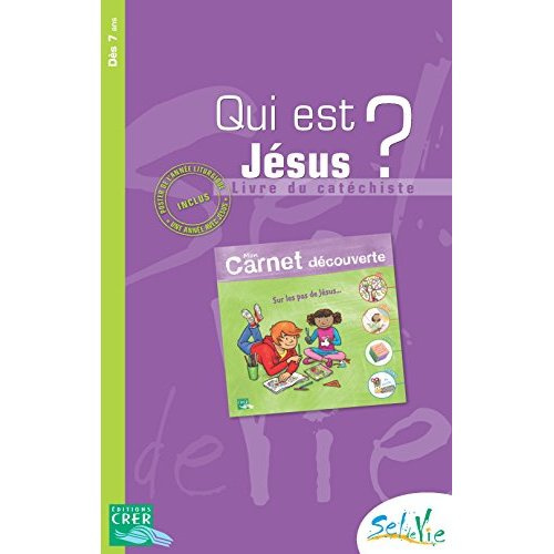 Sel de vie - 7/9 ans - Qui est Jésus? Livre du catéchiste mon carnet de découverte