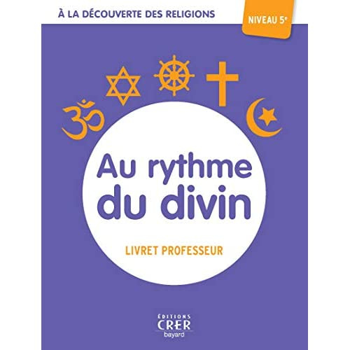A la découverte des religions. Au ryhtme du divin 5A professeur