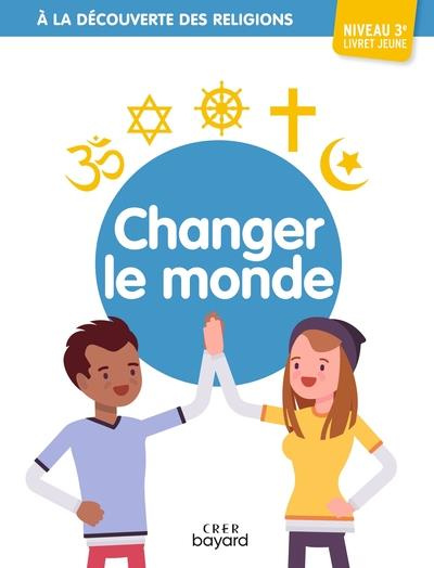 Changer le monde 3e. Livret jeune