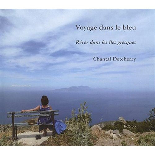 Voyage dans le bleu. Rêver dans les îles grecques