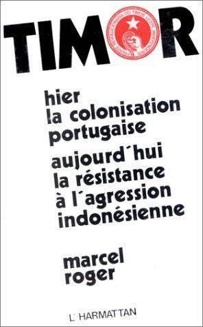 Timor oriental. Hier la colonisation portugaise; aujourd'hui la résistance à l'agression indonésienn