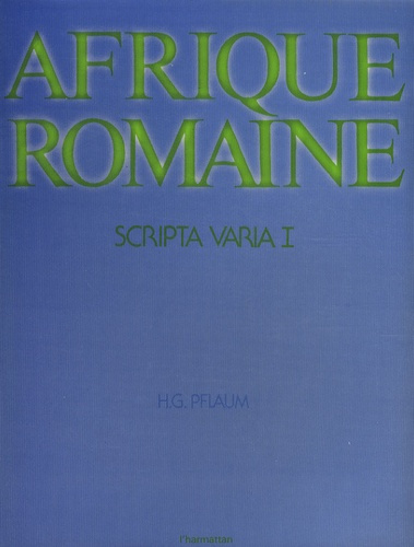 Scripta varia. Tome 1, Afrique romaine