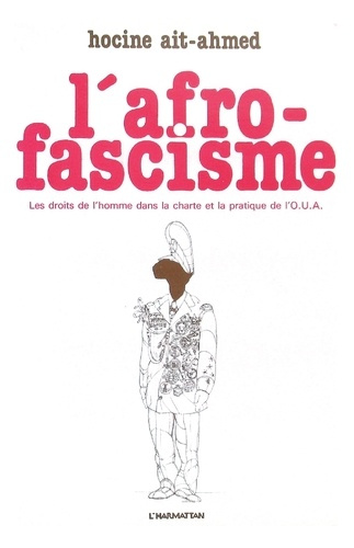 L'Afro-fascisme. Les droits de l'homme de la charte et la pratique de l'OUA