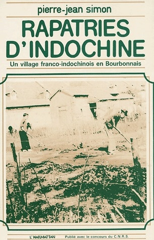 Rapatriés d'Indochine. Un village franco-indochinois en Bourbonnais