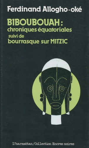 Biboubouah : chroniques équatoriales. Suivi de Bourrasque sur Mitzic