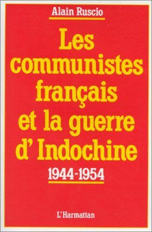 Les communistes français et la guerre d'Indochine 1944-1954