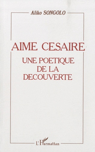 Aimé Césaire. Une poétique de la découverte