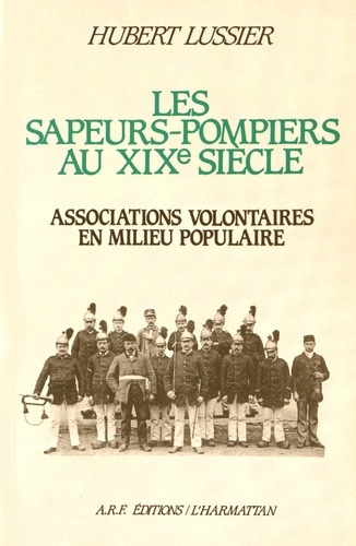 Les sapeurs-pompiers au XIXe siècle. Associations volontaires en milieu populaire