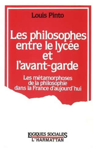 Les philosophes entre le lycée et l'avant-garde. Les métamorphoses de la philosophie dans la France
