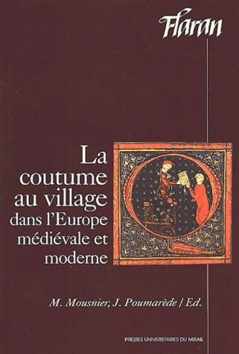 La coutume au village dans l'Europe médiévale et moderne. Actes des XXèmes Journées Internationales