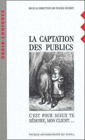 La captation des publics. C'est pour mieux te séduire, mon client...