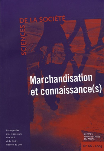 Sciences de la Société N° 66, Octobre 2005 : Marchandisation et connaissance(s)