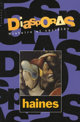 Diasporas Histoire et sociétés N° 10, 1er semestre 2007 : Haines