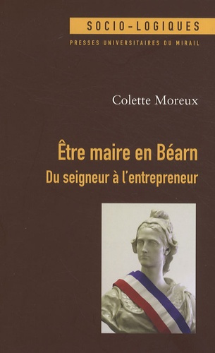Etre maire en Béarn. Du seigneur à l'entrepreneur