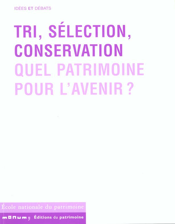 Tri, sélection, conservation. Quel patrimoine pour l'avenir ?
