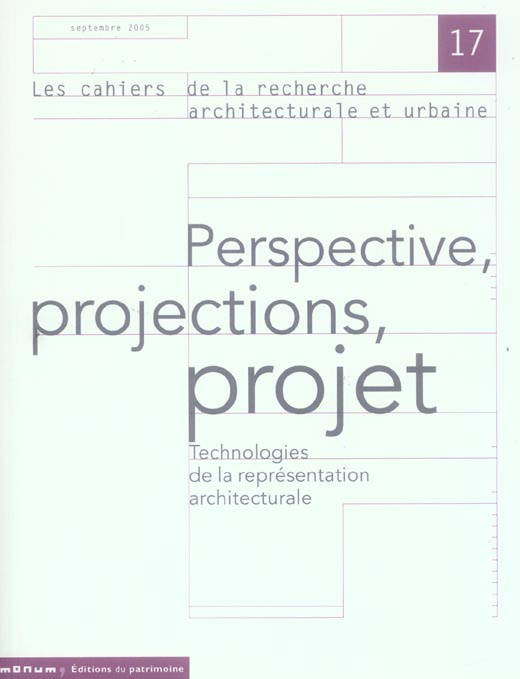 Les cahiers de la recherche architecturale et urbaine N° 17, Septembre 2005 : Perspective, projectio