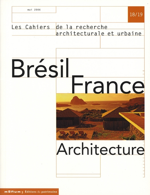 Les cahiers de la recherche architecturale et urbaine N° 18/19, Mai 2006 : Brésil France Architectur
