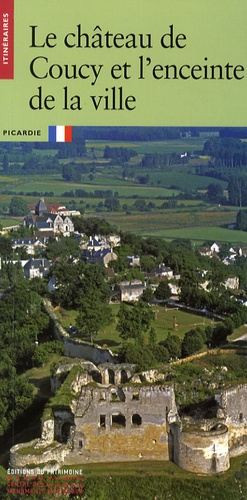 Le château de Coucy et l'enceinte de la ville. Picardie