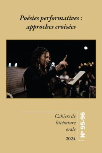 Cahiers de littérature orale N° 95-96, 2024 : Poésies performatives : approches croisées