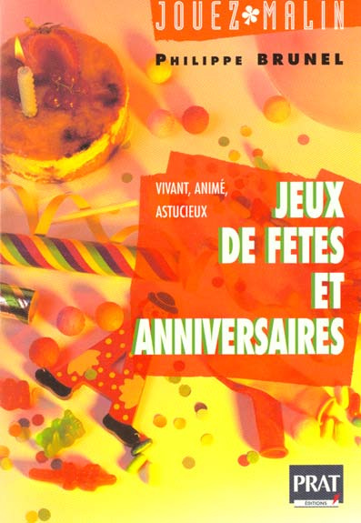 JEUX DE FETES ET ANNIVERSAIRES. Vivant, animé, astucieux