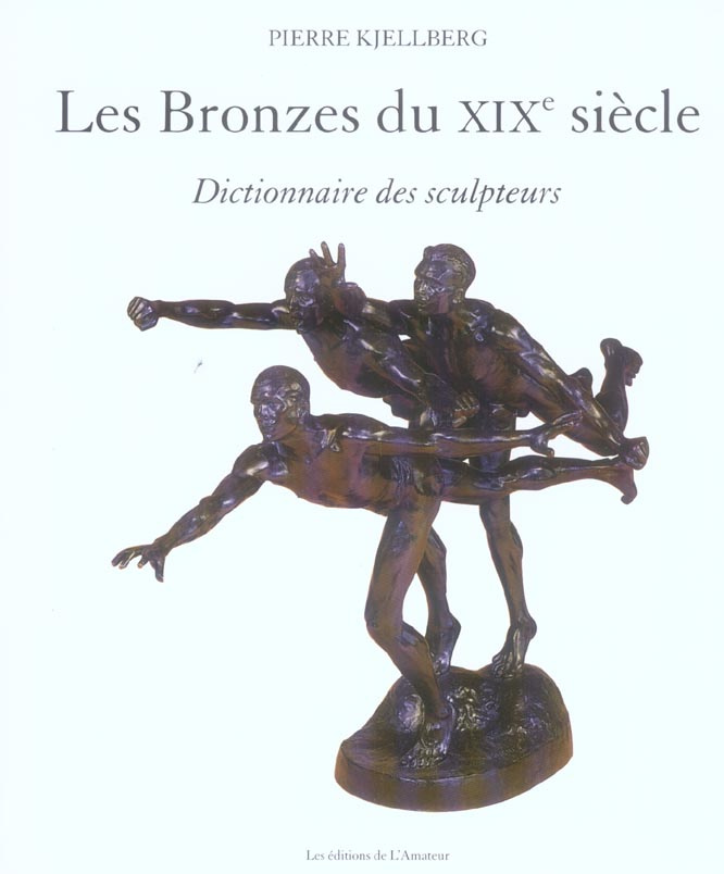 Les Bronzes du XIXe siècle. Dictionnaire des sculpteurs