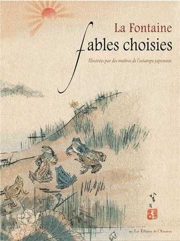 Fables choisies. Illustrées par des maîtres de l'estampe japonaise