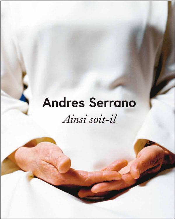 Andres Serrano. Ainsi soit-il, Edition bilingue français-anglais