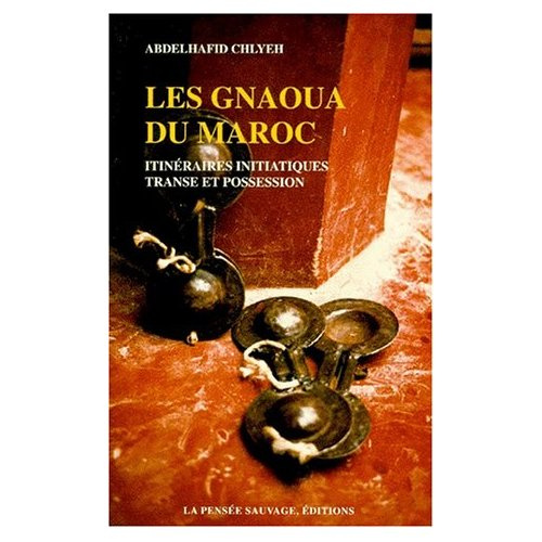 LES GNAOUA DU MAROC. Itinéraires initiatiques, transe et possession