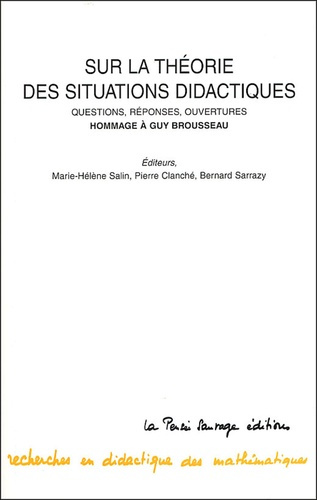 Sur la théorie des situations didactiques. Questions, réponses, ouverrtures Hommage à Guy Brousseau