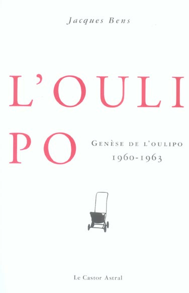 Genèse de l'Oulipo . 1960-1963, Edition revue et augmentée