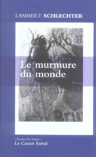 Le murmure du monde. Et autres fragments