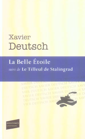 La Belle Etoile . Suivi de Le Tilleul de Stalingrad