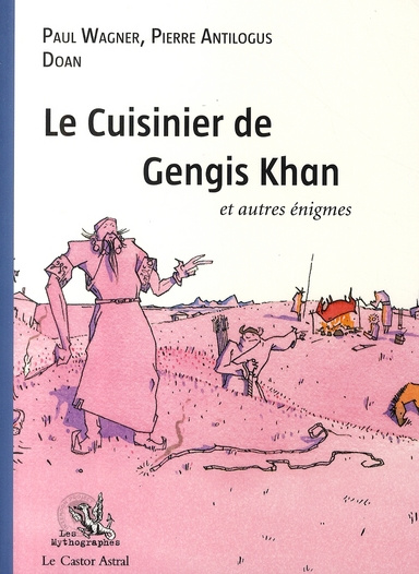 Le Cuisinier de Gengis Khan et autres énigmes...