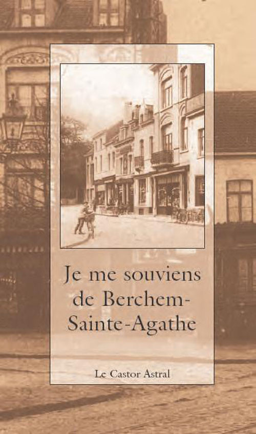 Je me souviens de Berchem-Sainte-Agathe. Souvenirs d'habitants
