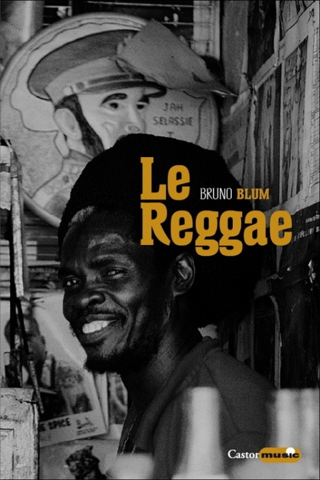 Le Reggae. Ska, dub, DJ, ragga, rastafari