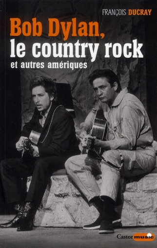 Bob Dylan. Le country rock et autres Amériques