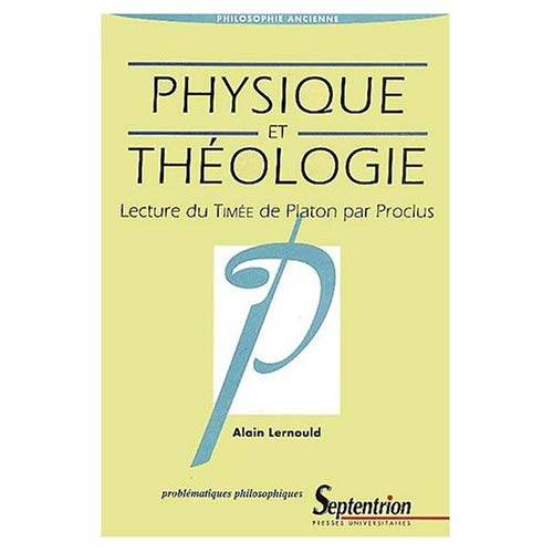 Physique et théologie. Lecture du Timée de Platon par Proclus