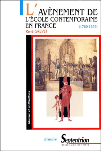 L'avènement de l'Ecole contemporaine en France (1789-1835). Laïcisation et confessionnalisation de l
