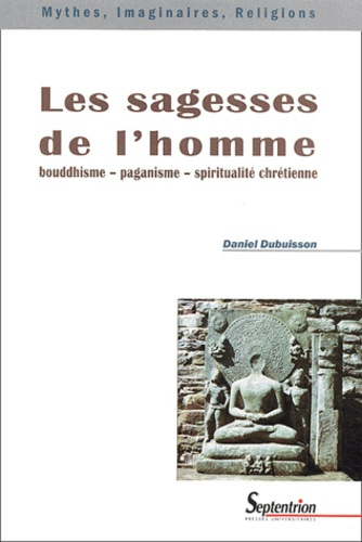 Les sagesses de l'homme. Bouddhisme, paganisme, spiritualité chrétienne