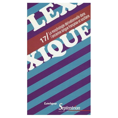 Lexique N° 17 : La morphologie dérivationnelle dans l'ancienne langue française et occitane