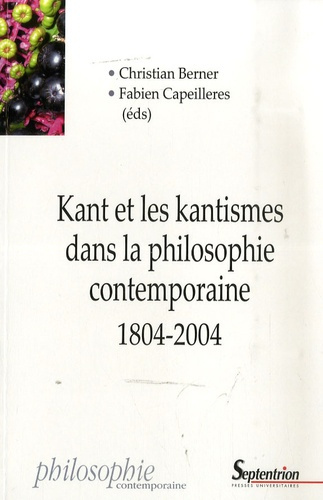 Kant et les kantismes dans la philosophie contemporaine 1804-2004