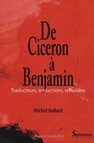 De Cicéron à Benjamin. Traducteurs, traductions, réflexions