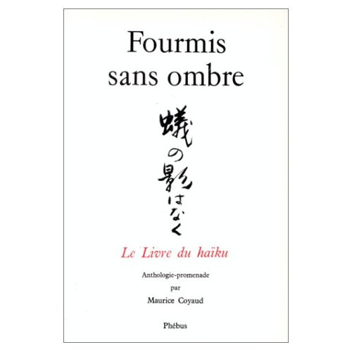 FOURMIS SANS OMBRE - LE LIVRE DU HAIKU